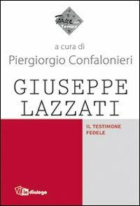 Giuseppe Lazzati. Il testimone fedele - copertina