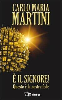 È il Signore! Questa è la nostra fede - Carlo Maria Martini - copertina