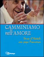 Camminiamo nell'amore. Verso il Natale con papa Francesco