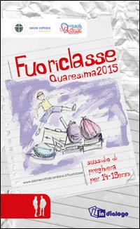 Fuoriclasse. Sussidio di preghiera per i 14-19enni. Quaresima 2015 - copertina