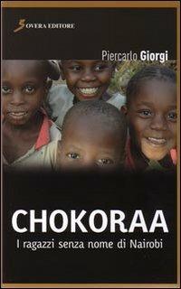 Chokoraa. I ragazzi senza nome di Nairobi - Piercarlo Giorgi - copertina