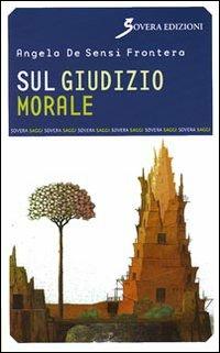 Sul giudizio morale - Angelo De Sensi Frontera - copertina