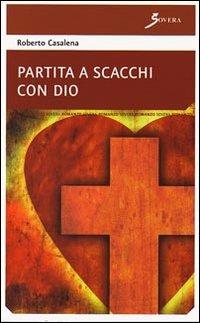 Partita a scacchi con Dio - Roberto Casalena - copertina