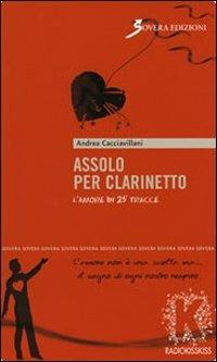 Assolo per clarinetto. L'amore in 25 tracce - Andrea Cacciavillani - copertina