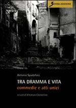 Tra dramma e vita. Commedie e atti unici