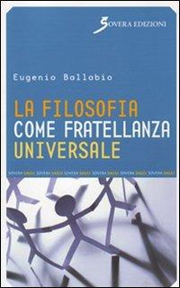 La filosofia come fratellanza universale - Eugenio Ballabio - copertina