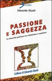 Passione e saggezza. La serenità psichica tra ottimismo e realismo - Edoardo Giusti - copertina