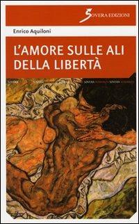 L' amore sulle ali della libertà - Enrico Aquiloni - copertina