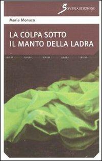 La colpa sotto il manto della ladra - Maria Monaco - copertina