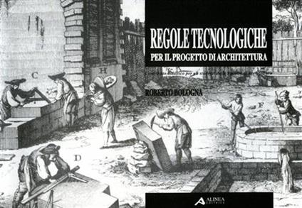 Regole tecnologiche per il progetto di architettura. Contributo didattico per gli studenti della Facoltà di architettura - Roberto Bologna - copertina