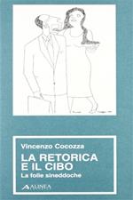 La retorica e il cibo. La folle Sineddoche