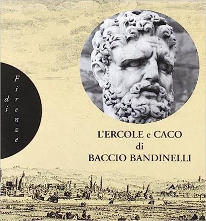 L' Ercole e Caco di Baccio Bandinelli - Carlo Francini,Francesco Vossilla - copertina