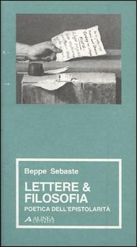 Lettere e filosofia. Poetica dell'epistorità - Beppe Sebaste - copertina