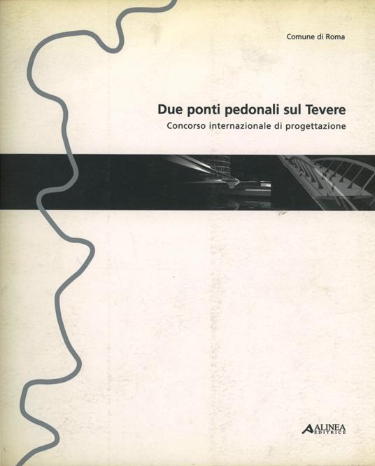 Due ponti pedonali sul Tevere. Concorso internazionale di progettazione - copertina