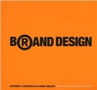Brand design. Costruire la personalità di marca vincente - Marco Bassani,Saverio Sbalchiero - copertina