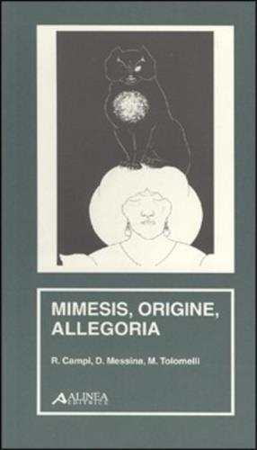 Mimesis, origine, allegoria - Riccardo Campi,D. Messina,M. Tolomelli - copertina