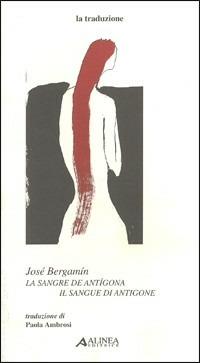 Bergamín José. La sangre de Antígona-Il sangue di Antigone - Paola Ambrosi - copertina