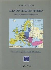 Alla Convenzione Europea. Diario e documenti da Bruxelles - Valdo Spini - copertina