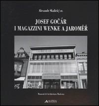 Josef Gocar. I magazzini Wenke a Jaromer. Ediz. italiana e inglese - Alexandr Skalický - copertina