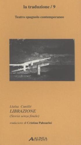 Librazione. Testo spagnolo a fronte - Lluïsa Cunillé - copertina