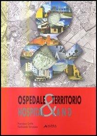 Ospedale & territorio-Hospital & land. Ediz. bilingue - Francesca Giofrè,Ferdinando Terranova - copertina