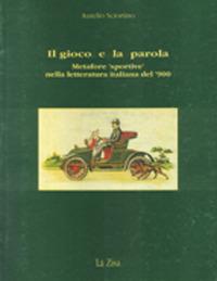 Il gioco e la parola. Metafore «Sportive» nella letteratura italiana del '900 - Aurelio Sciortino - copertina