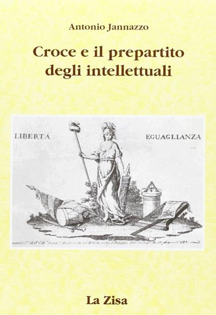 Croce e il pre-partito degli intellettuali - Antonio Jannazzo - copertina