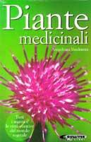 Piante medicinali. Tutti i segreti e le virtù del mondo vegetale