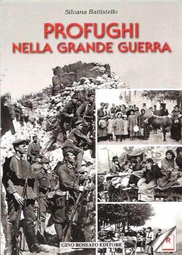 Profughi nella grande guerra - Silvana Battistello - copertina