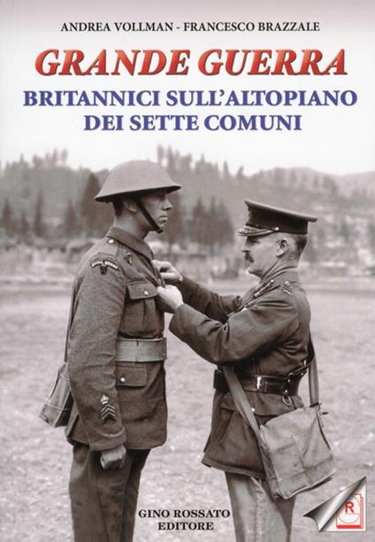 Grande guerra. Britannici sull'altopiano dei sette comuni - Andrea Vollmann,Francesco Brazzale - copertina