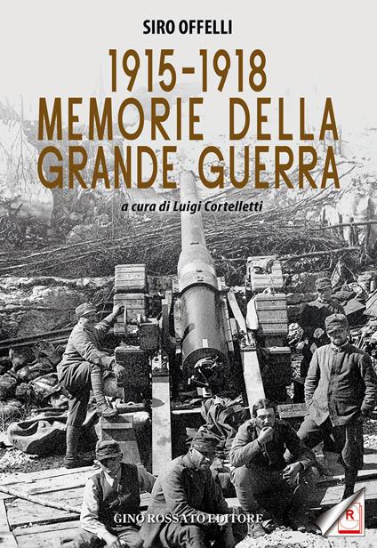 1915-1918. Memorie della Grande Guerra - Siro Offelli - copertina