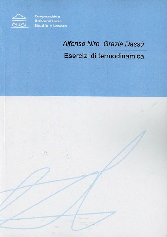 Esercizi di termodinamica - Alfonso Niro,Grazia Dussù - copertina