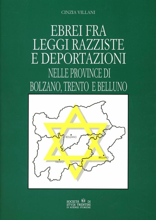 Ebrei fra leggi razziste e deportazioni nelle province di Bolzano, Trento e Belluno - Cinzia Villani - copertina