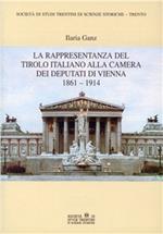 La rappresentanza del Tirolo italiano alla Camera dei deputati di Vienna 1861-1914