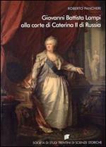 Giovanni Battista Lampi alla corte di Caterina II di Russia