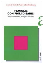 Famiglie con figli disabili. Valori, crisi evolutiva, strategie di intervento