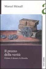 Il prezzo della verità. Il dono, il denaro, la filosofia