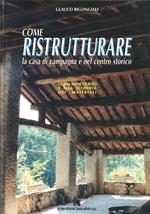 Come ristrutturare la casa di campagna e nel centro storico. Guida all'acquisto ed alla scoperta dei materiali