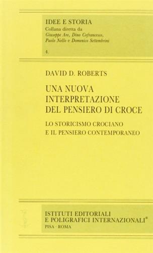 Una nuova interpretazione del pensiero di Croce. Lo storicismo crociano e il pensiero contemporaneo - David D. Roberts - copertina