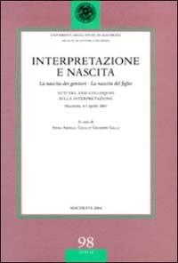 Interpretazione e nascita. La nascita dei genitori. La nascita del figlio. Atti del 23° Colloquio sulla interpretazione (Macerata, 4-5 aprile 2003) - copertina