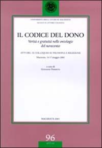 Il codice del dono. Verità e gratuità nelle ontologie del Novecento. Atti del 9° Colloquio su filosofia e religione (Macerata, 16-17 maggio 2002) - copertina