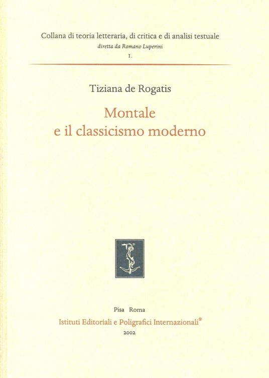 Montale e il classicismo moderno - Tiziana De Rogatis - copertina