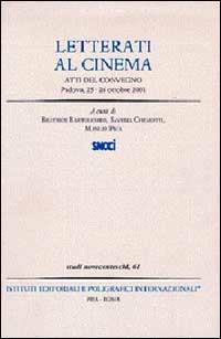 Letterati al cinema. Atti del convegno, Padova 25-26 ottobre 2001 - copertina