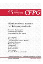 Giurisprudenza recente del Tribunale federale. Sentenze di principio, cambiamenti di prassi e questioni lasciate aperte. Ediz. italiana, francese e tedesca