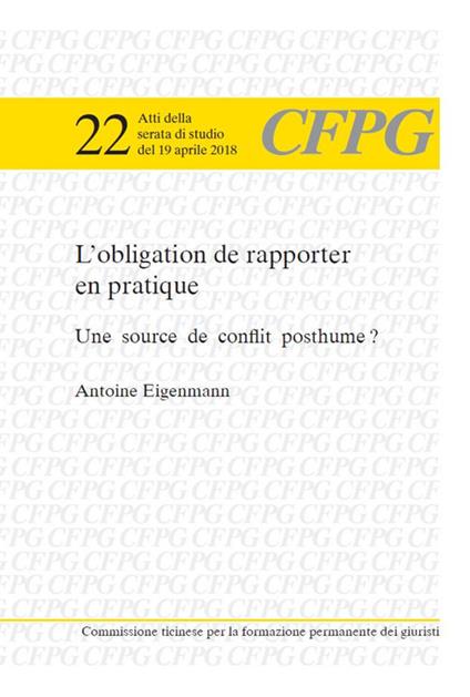 L' obligation de rapporter en pratique. Une source de conflit posthume? - Antoine Eigenmann - copertina