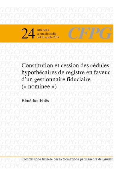 Constitution et cession des cédules hypothécaires de registre en faveur d'un gestionnaire fiduciaire («nominee») - Bénédict Foëx - copertina