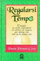 Regalarsi tempo. Consigli su come concedersi un attimo di respiro per donne che non ce la fanno più - Paula Coxe - copertina