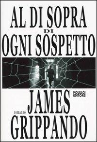 Al di sopra di ogni sospetto - James Grippando - copertina