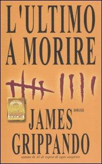 L' ultimo a morire - James Grippando - copertina