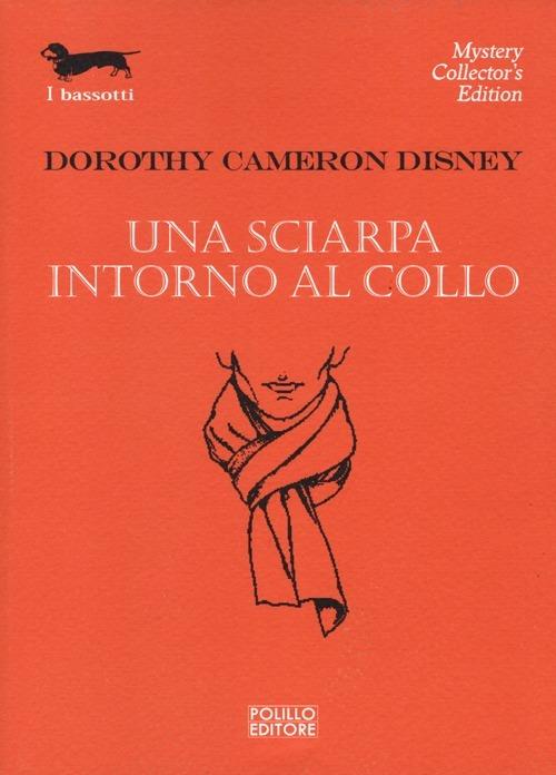 Una sciarpa intorno al collo - Dorothy C. Disney - Libro - Polillo - I  bassotti | IBS